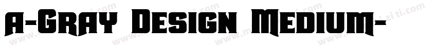 a-Gray Design Medium字体转换